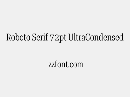 Roboto Serif 72pt UltraCondensed Light