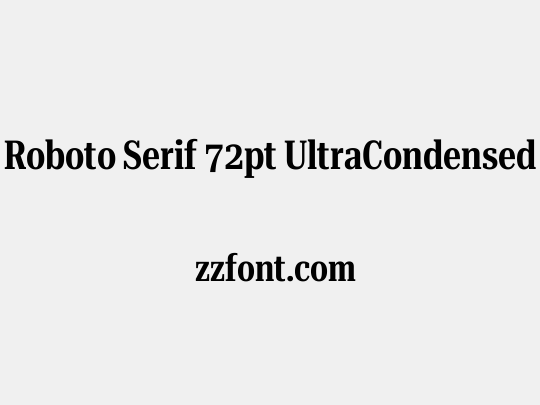 Roboto Serif 72pt UltraCondensed SemiBold