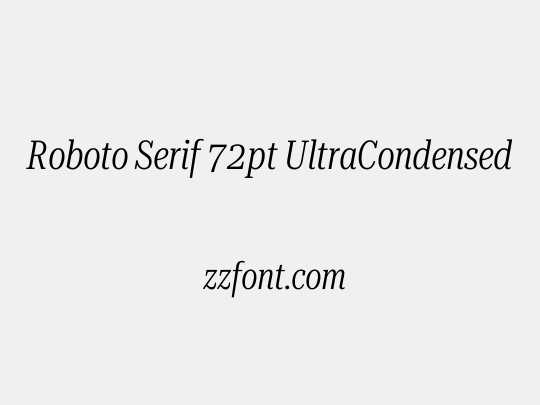 Roboto Serif 72pt UltraCondensed Light