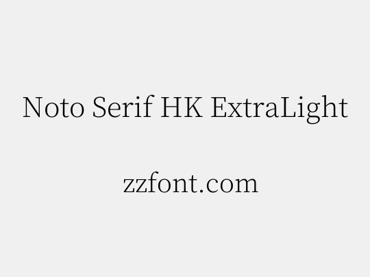 Noto Serif HK ExtraLight