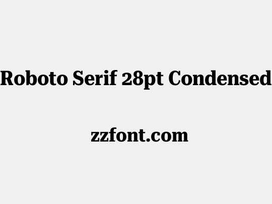 Roboto Serif 28pt Condensed