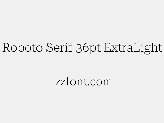 Roboto Serif 36pt ExtraLight