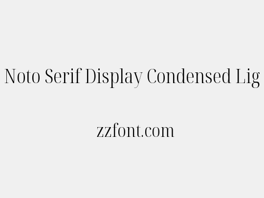 Noto Serif Display Condensed Light