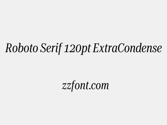 Roboto Serif 120pt ExtraCondensed