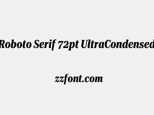 Roboto Serif 72pt UltraCondensed