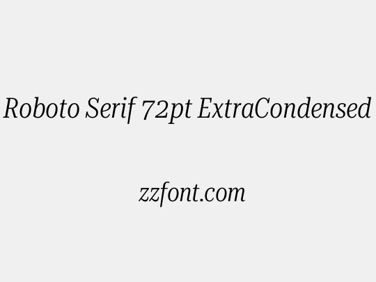 Roboto Serif 72pt ExtraCondensed Light