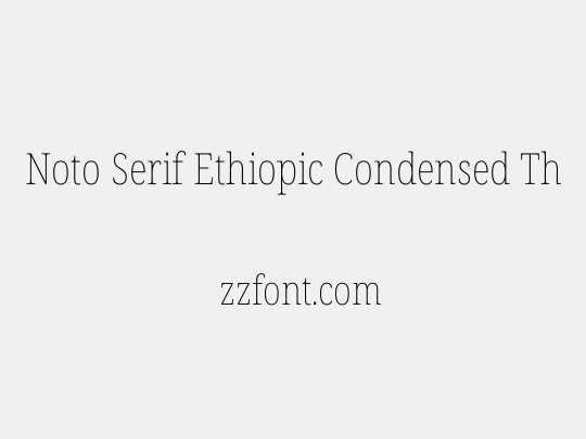 Noto Serif Ethiopic Condensed Thin