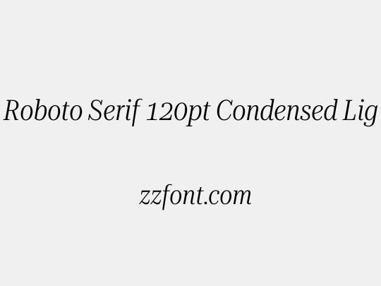 Roboto Serif 120pt Condensed Light