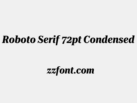 Roboto Serif 72pt Condensed