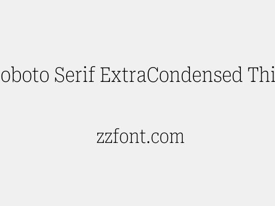 Roboto Serif ExtraCondensed Thin