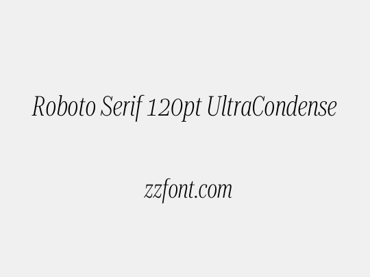 Roboto Serif 120pt UltraCondensed ExtraLight