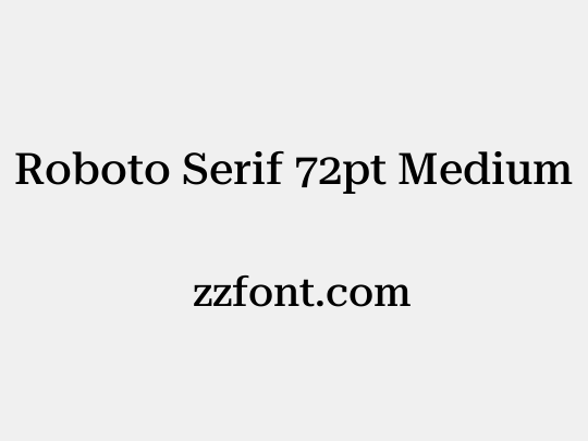 Roboto Serif 72pt Medium