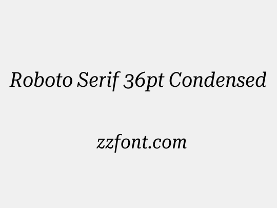 Roboto Serif 36pt Condensed