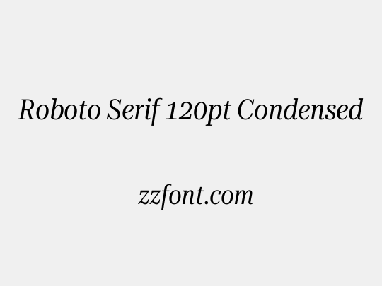 Roboto Serif 120pt Condensed