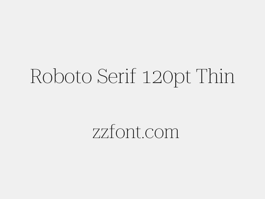 Roboto Serif 120pt Thin