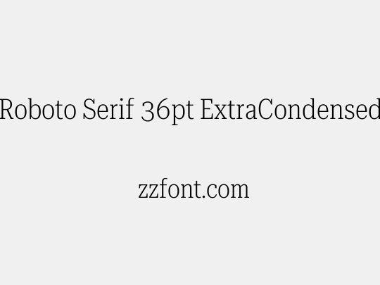 Roboto Serif 36pt ExtraCondensed ExtraLight