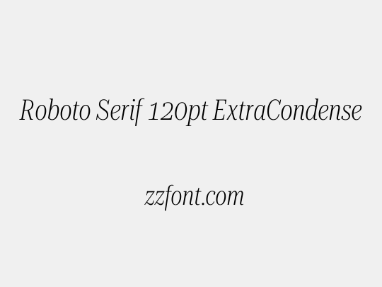 Roboto Serif 120pt ExtraCondensed ExtraLight