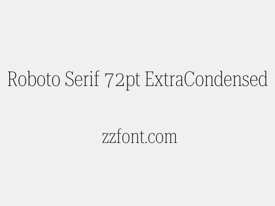 Roboto Serif 72pt ExtraCondensed Thin