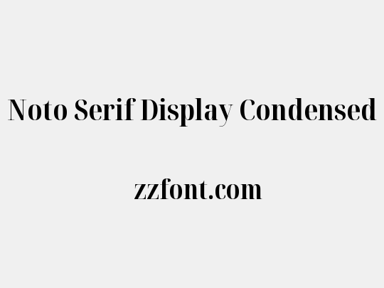 Noto Serif Display Condensed