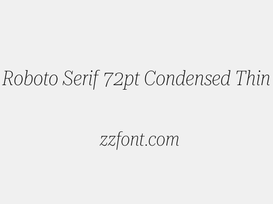 Roboto Serif 72pt Condensed Thin