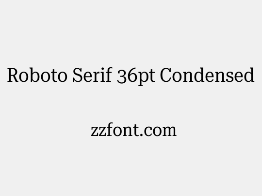 Roboto Serif 36pt Condensed