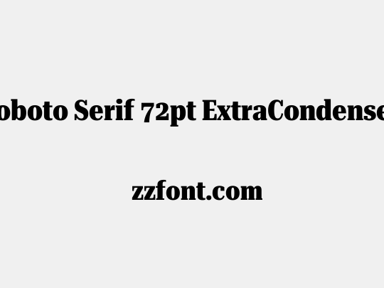 Roboto Serif 72pt ExtraCondensed ExtraBold