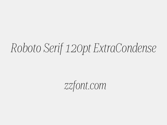 Roboto Serif 120pt ExtraCondensed Thin