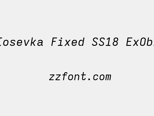 Iosevka Fixed SS18 ExObl