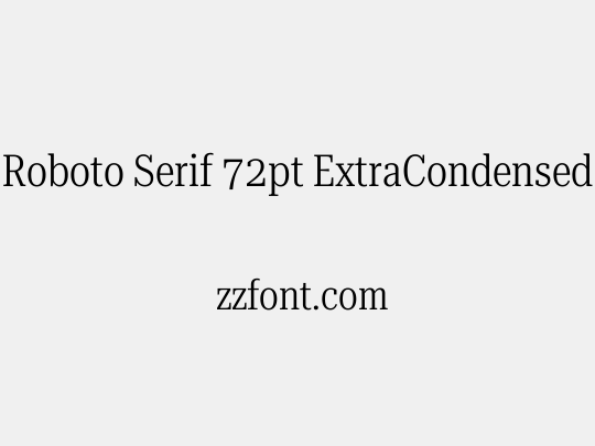 Roboto Serif 72pt ExtraCondensed Light