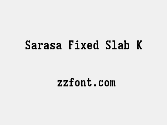 Sarasa Fixed Slab K