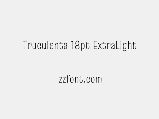 Truculenta 18pt ExtraLight