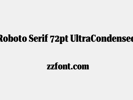 Roboto Serif 72pt UltraCondensed ExtraBold