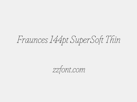 Fraunces 144pt SuperSoft Thin