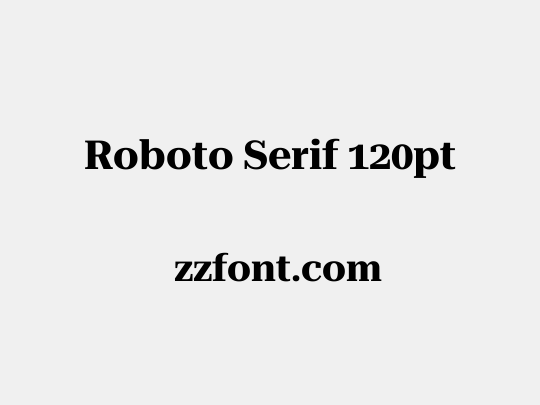 Roboto Serif 120pt