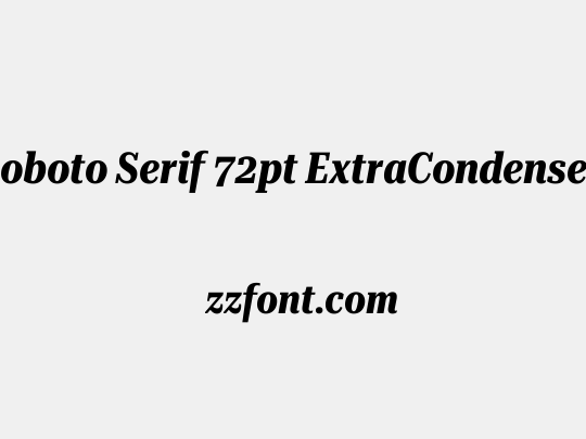 Roboto Serif 72pt ExtraCondensed