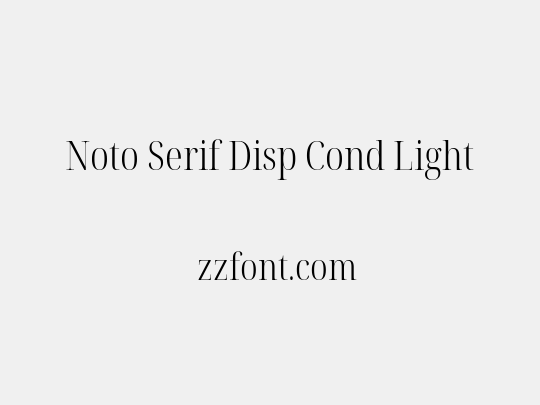 Noto Serif Disp Cond Light