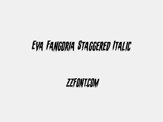 Eva Fangoria Staggered Italic