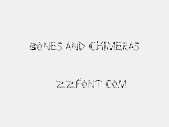 bones and chimeras