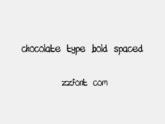 chocolate type bold spaced