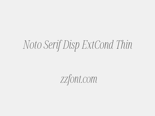 Noto Serif Disp ExtCond Thin