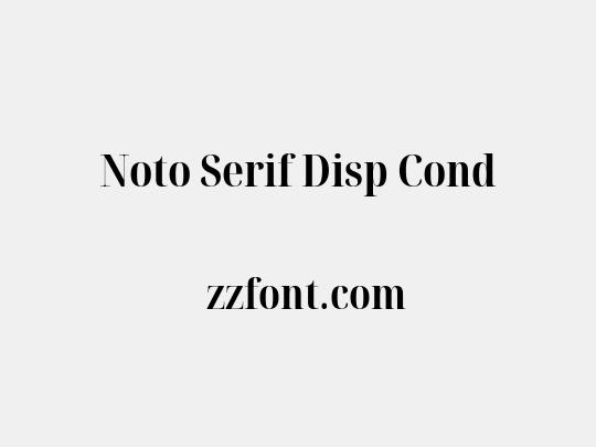 Noto Serif Disp Cond