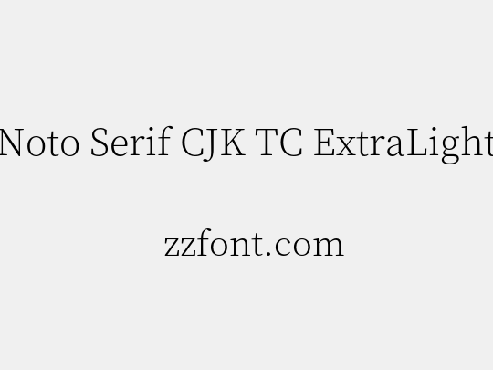 Noto Serif CJK TC ExtraLight