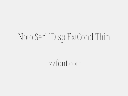 Noto Serif Disp ExtCond Thin