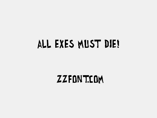 all exes must die!