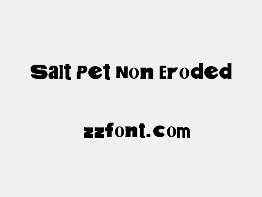 Salt Pet Non Eroded