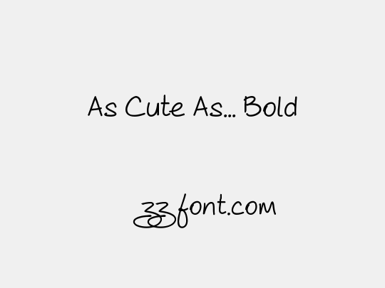 As Cute As... Bold