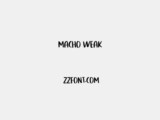 Macho Weak