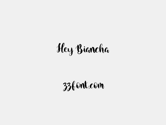 Hey Biancha