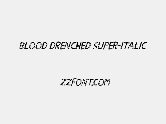 Blood Drenched Super-Italic