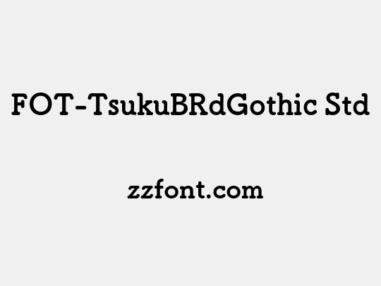 FOT-TsukuBRdGothic Std